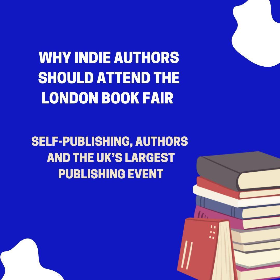 Why Indie authors should attend the London Book Fair
